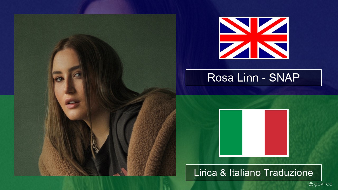Rosa Linn – SNAP Inglese Lirica & Italiano Traduzione