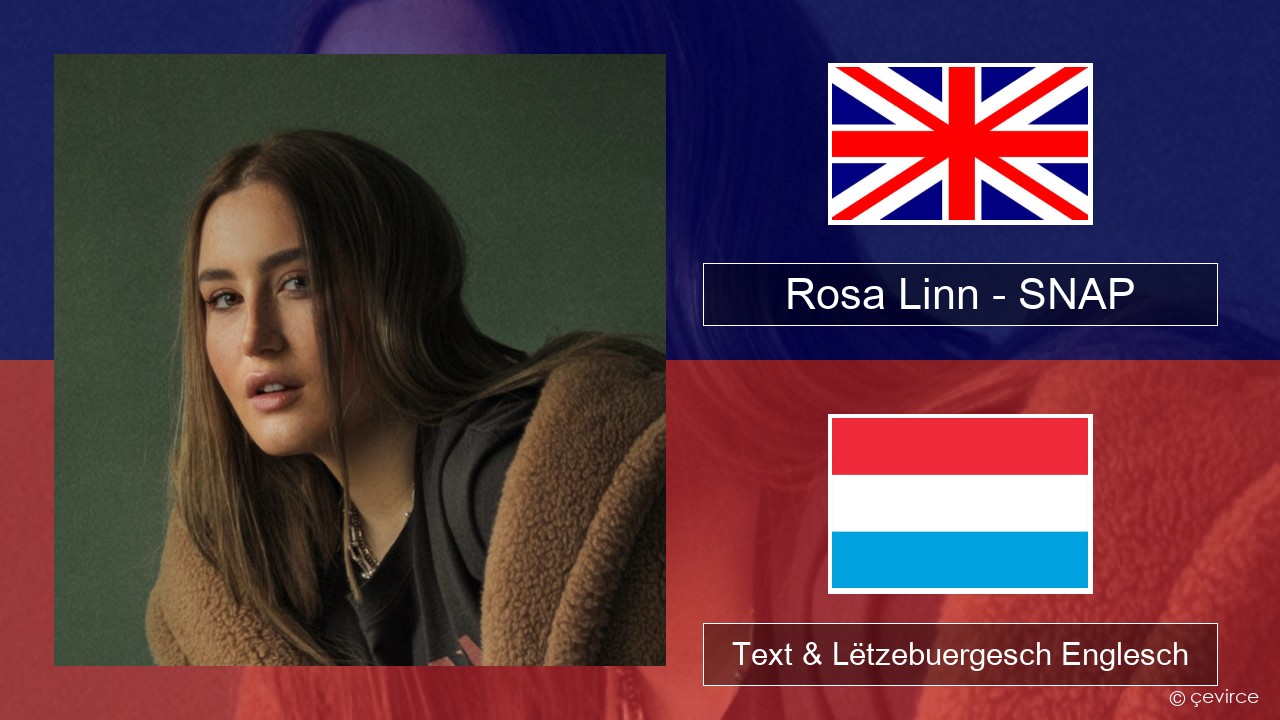 Rosa Linn – SNAP Englisch Text & Lëtzebuergesch Englesch