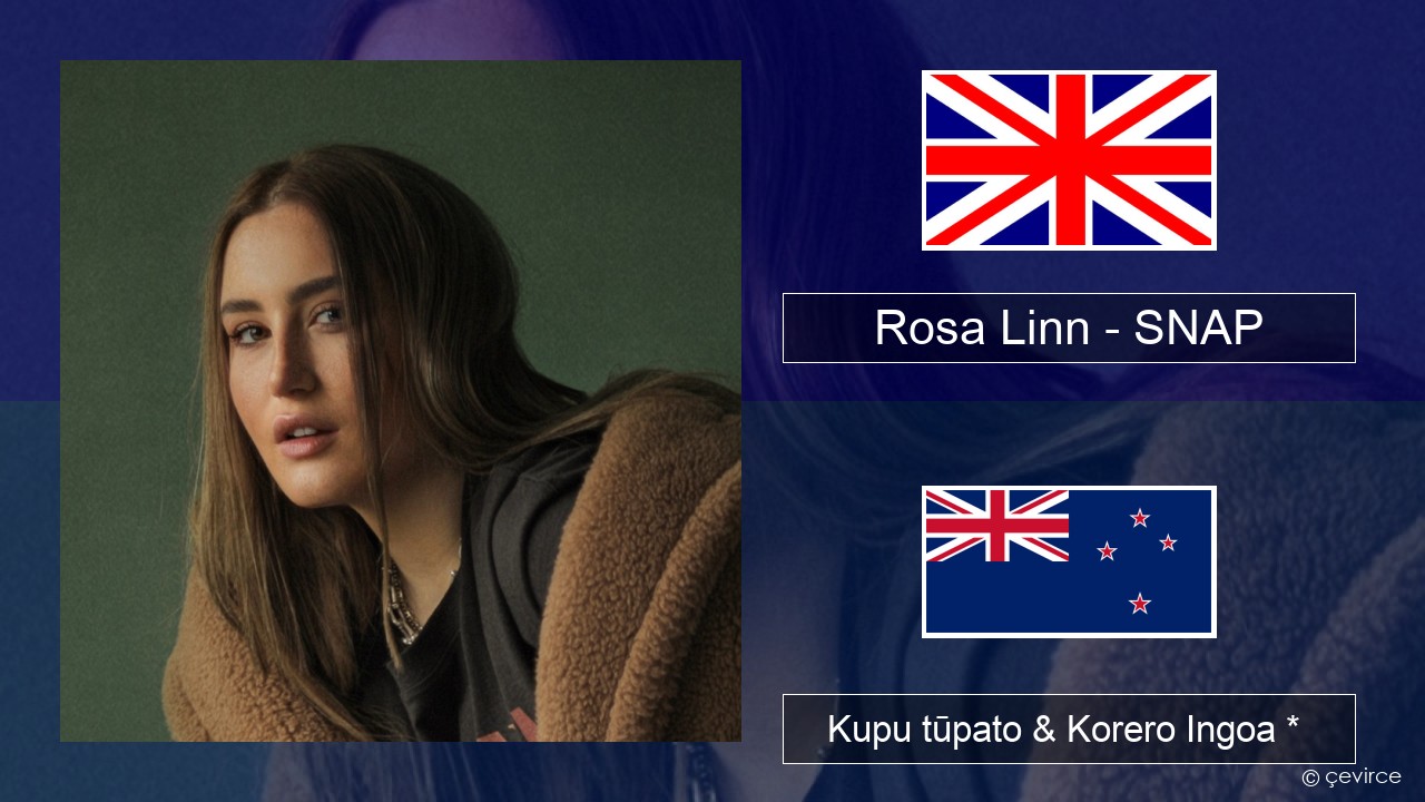 Rosa Linn – SNAP Ingoa *  Kupu tūpato & Korero Ingoa *