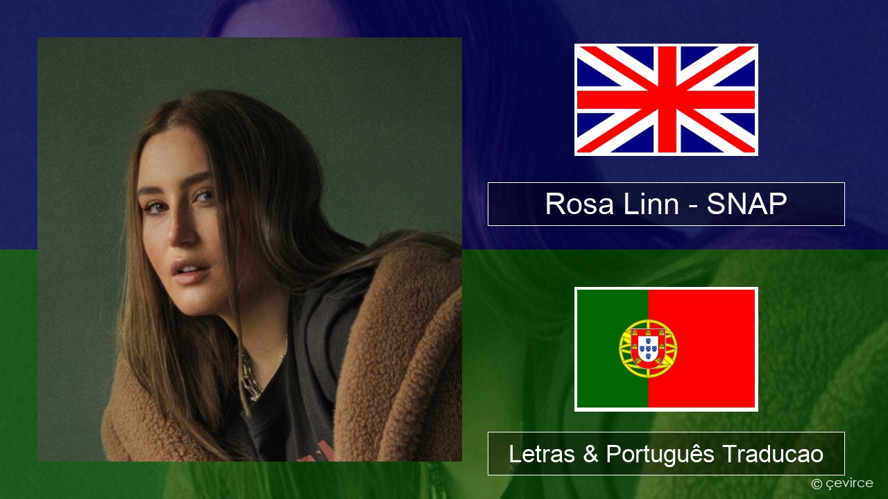 Rosa Linn – SNAP Inglês Letras & Português Traducao