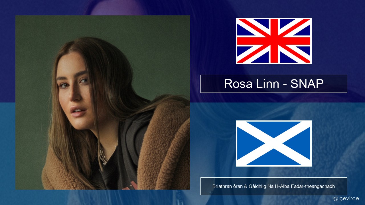Rosa Linn – SNAP Gaelic Briathran òran & Gàidhlig Na H-Alba Eadar-theangachadh
