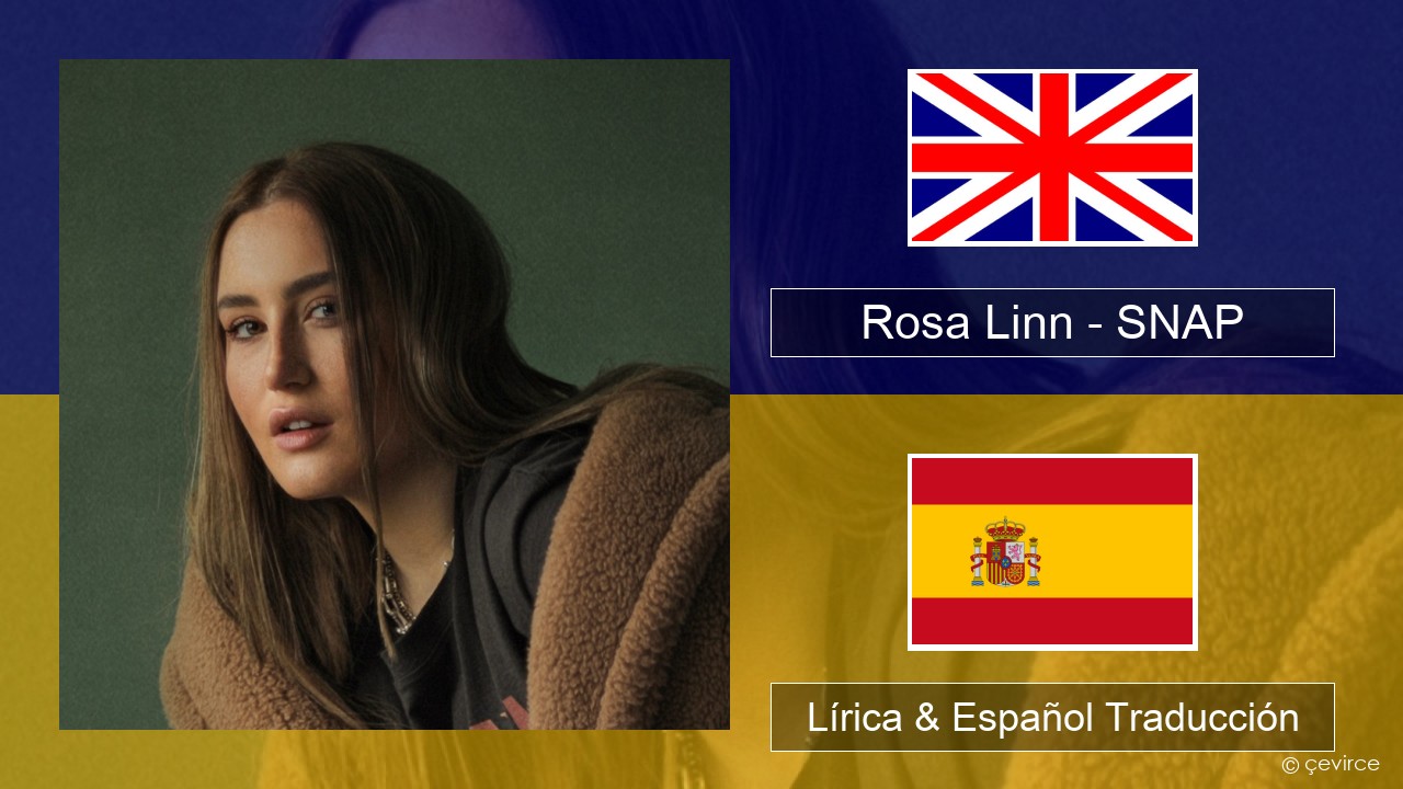 Rosa Linn – SNAP Ingl Lírica & Español Traducción