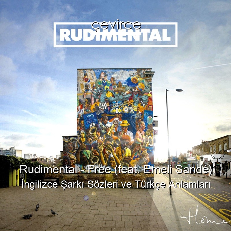 Rudimental – Free (feat. Emeli Sandé) İngilizce Şarkı Sözleri Türkçe Anlamları