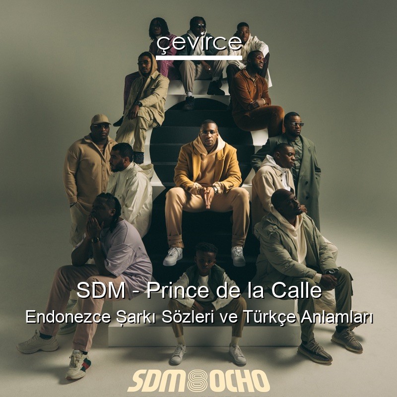 SDM – Prince de la Calle Endonezce Şarkı Sözleri Türkçe Anlamları