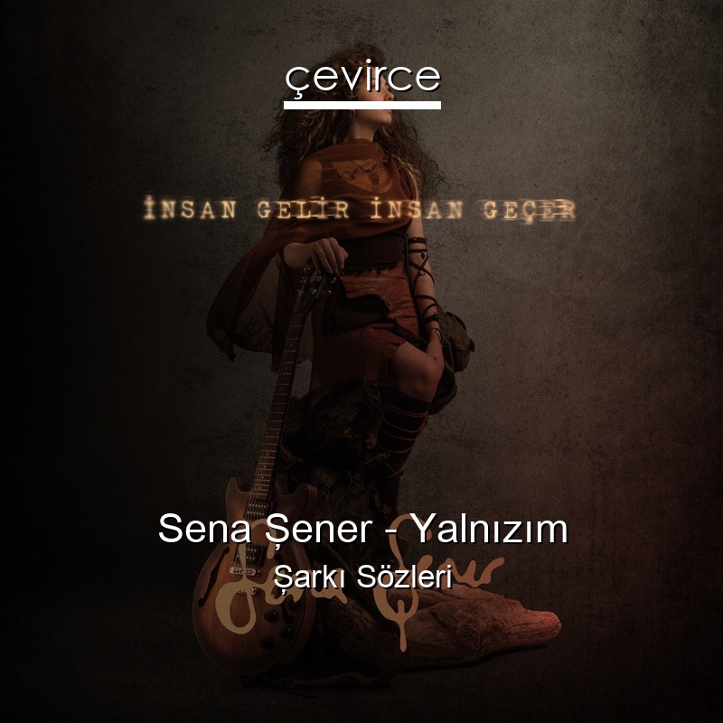 Sena Şener – Yalnızım Şarkı Sözleri