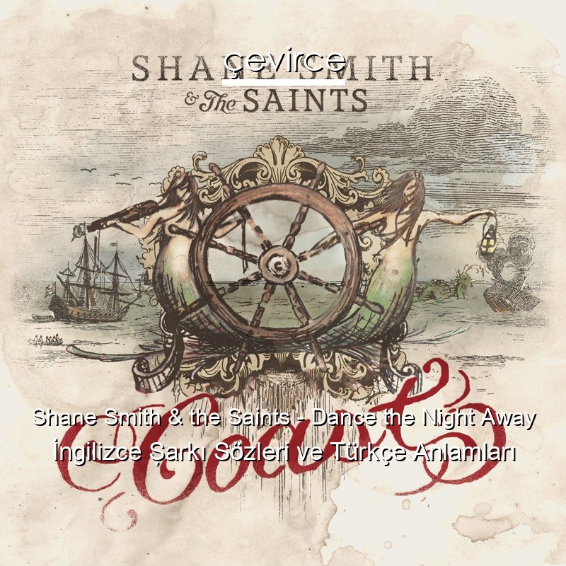 Shane Smith & the Saints – Dance the Night Away İngilizce Şarkı Sözleri Türkçe Anlamları
