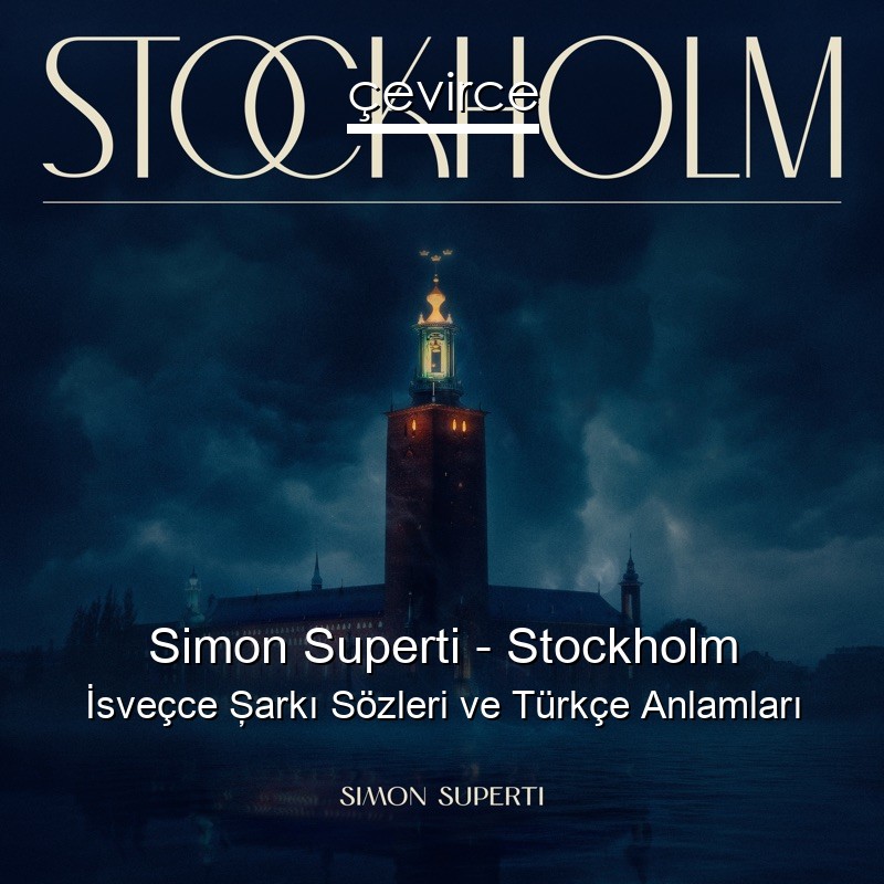 Simon Superti – Stockholm İsveçce Şarkı Sözleri Türkçe Anlamları