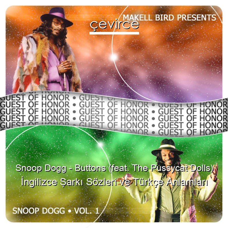 Snoop Dogg – Buttons (feat. The Pussycat Dolls) İngilizce Şarkı Sözleri Türkçe Anlamları