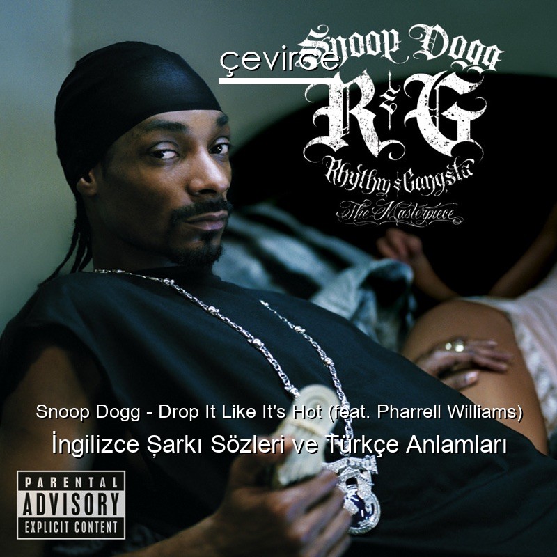 Snoop Dogg – Drop It Like It’s Hot (feat. Pharrell Williams) İngilizce Şarkı Sözleri Türkçe Anlamları