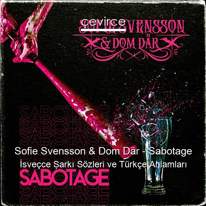 Sofie Svensson & Dom Där – Sabotage İsveçce Şarkı Sözleri Türkçe Anlamları