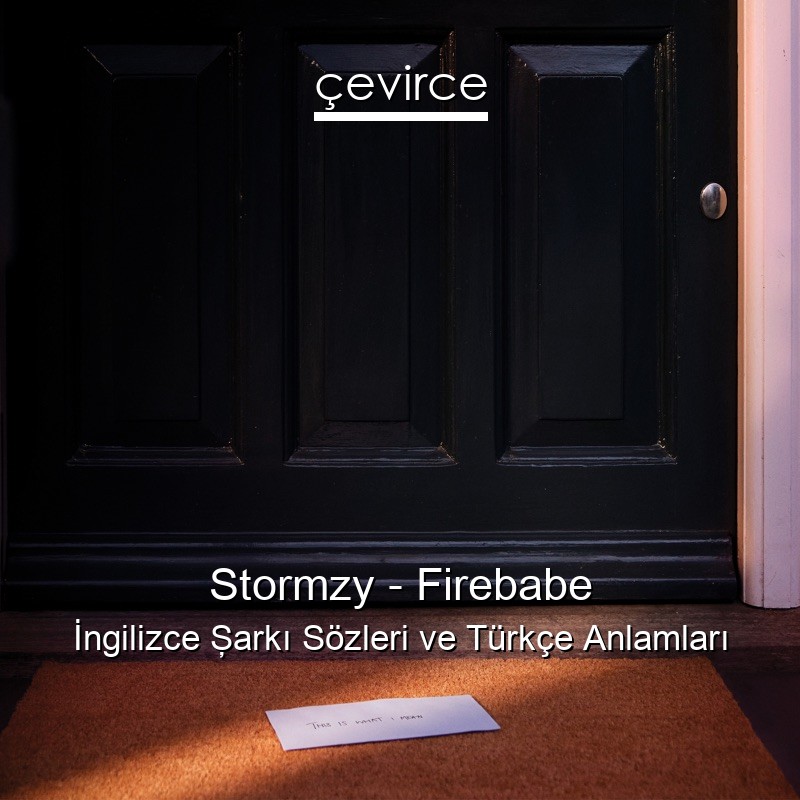 Stormzy – Firebabe İngilizce Şarkı Sözleri Türkçe Anlamları