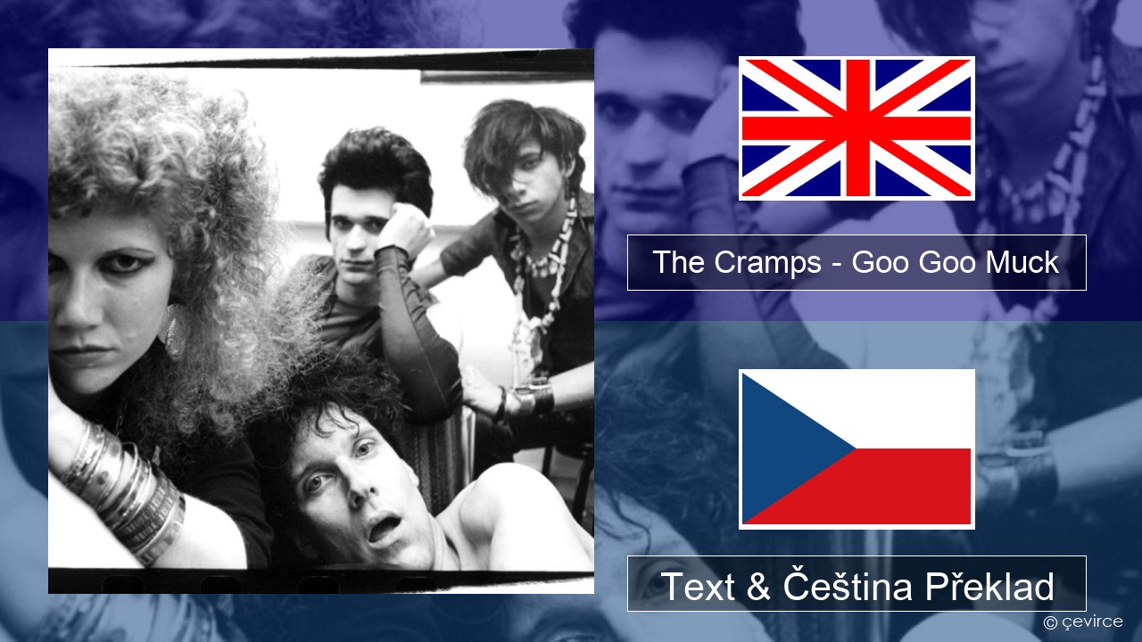 The Cramps – Goo Goo Muck Anglický Text & Čeština Překlad
