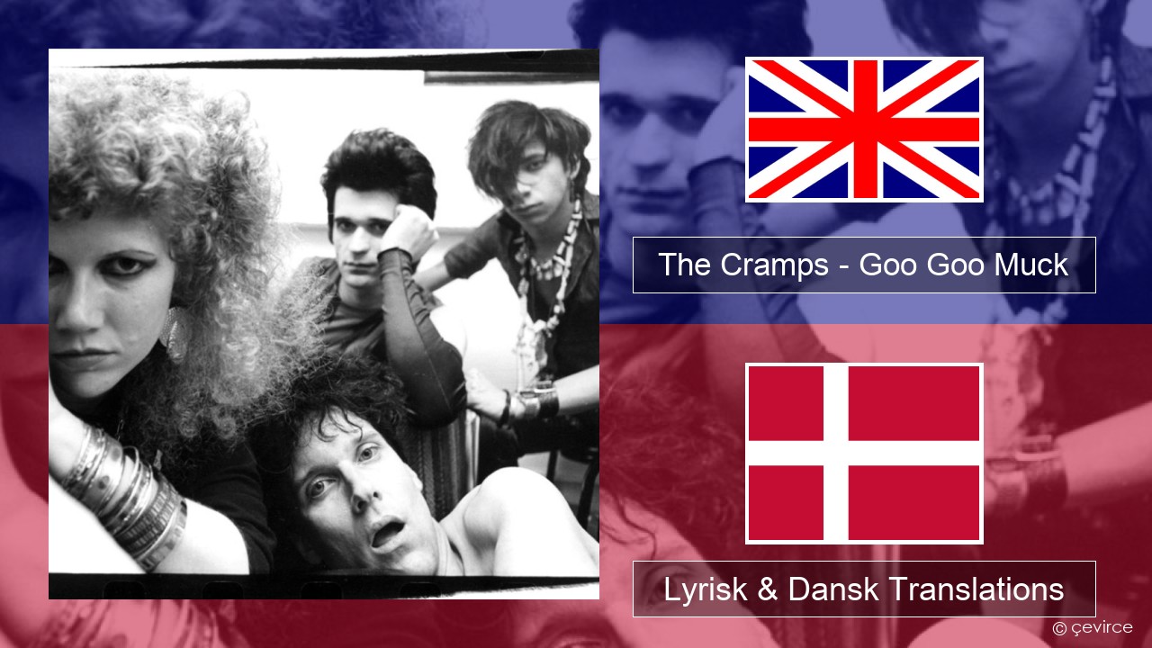 The Cramps – Goo Goo Muck Engelsk Lyrisk & Dansk Translations