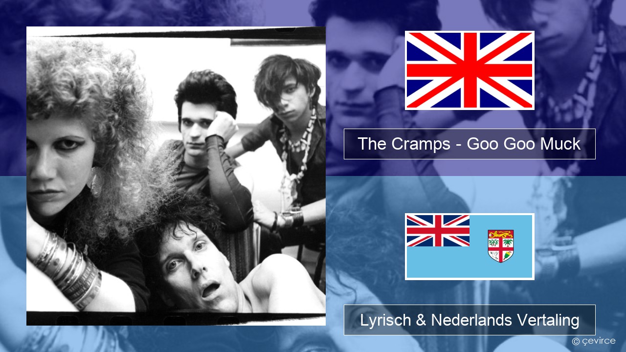 The Cramps – Goo Goo Muck Engels Lyrisch & Nederlands Vertaling