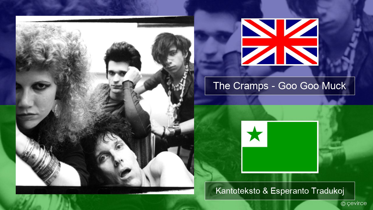 The Cramps – Goo Goo Muck La angla Kantoteksto & Esperanto Tradukoj