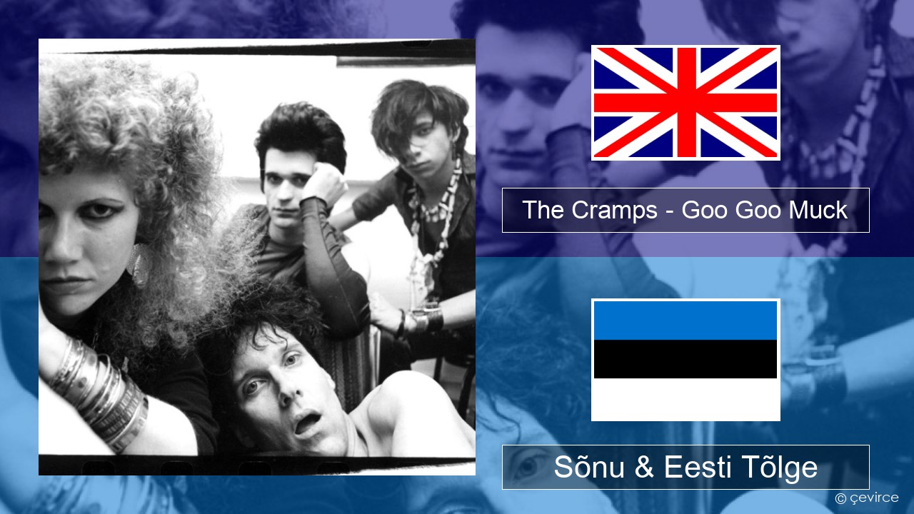 The Cramps – Goo Goo Muck Inglise Sõnu & Eesti Tõlge