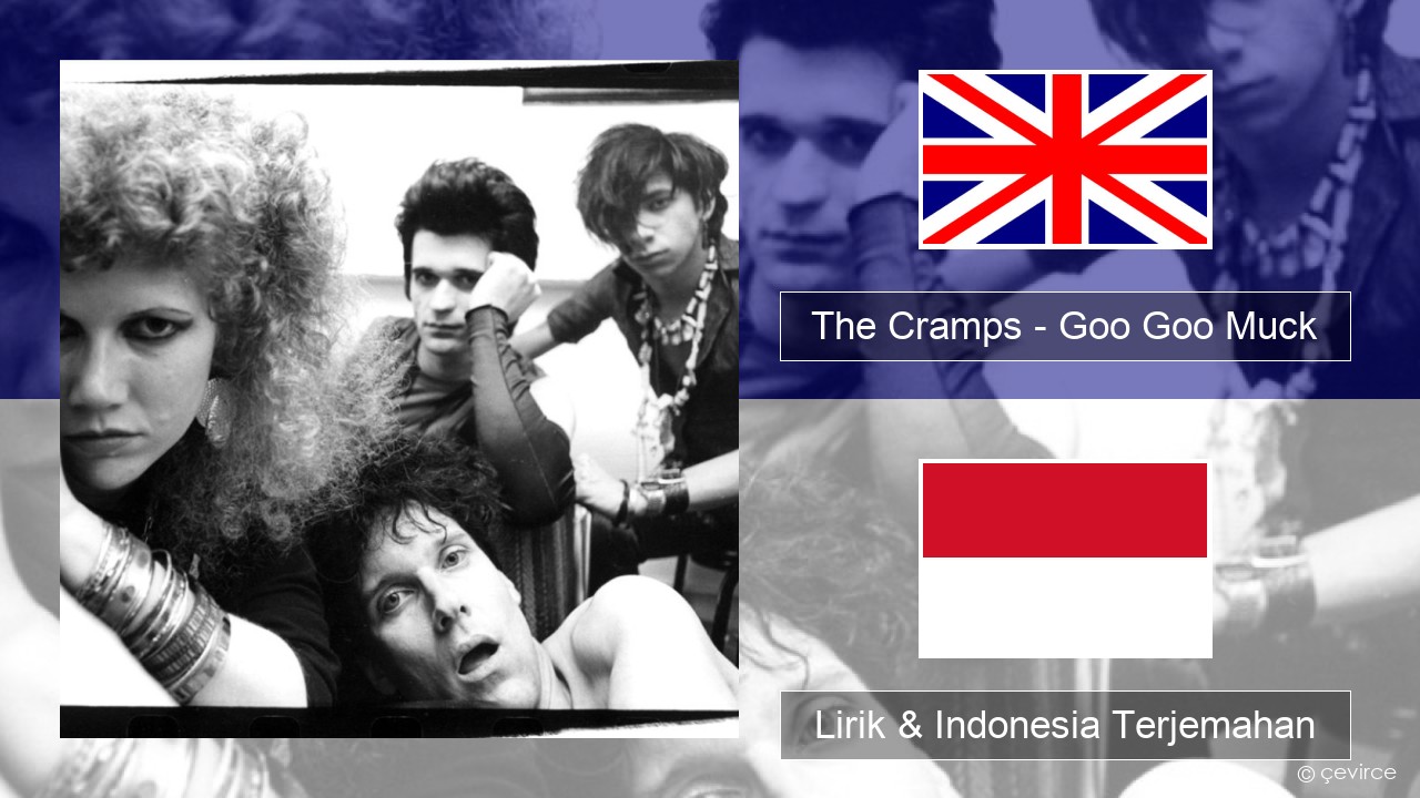 The Cramps – Goo Goo Muck Bahasa Indonesia Lirik & Indonesia Terjemahan