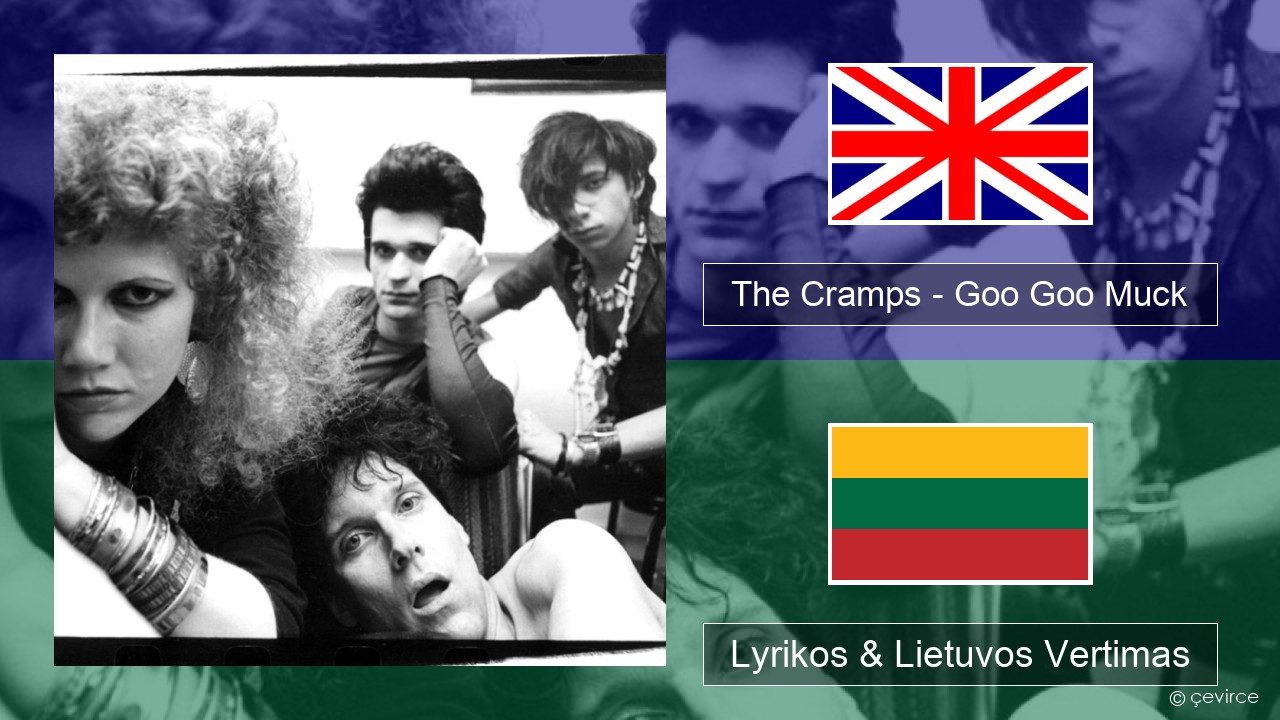 The Cramps – Goo Goo Muck Anglų Lyrikos & Lietuvos Vertimas