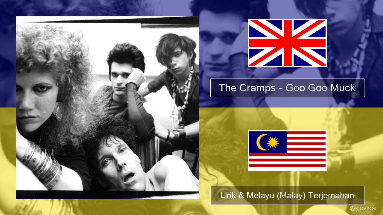 The Cramps – Goo Goo Muck Francais Lirik & Melayu (Malay) Terjemahan