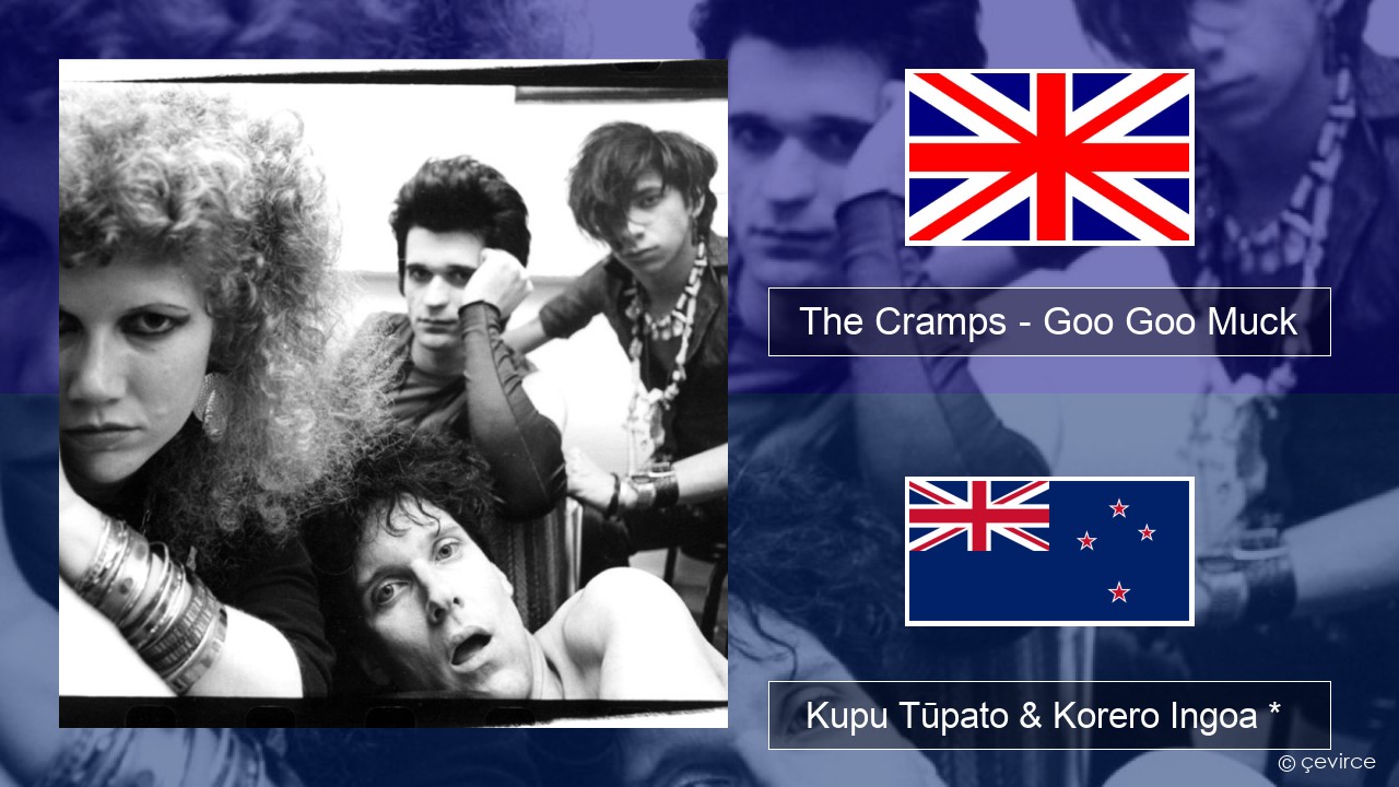 The Cramps – Goo Goo Muck Ingoa *  Kupu Tūpato & Korero Ingoa *