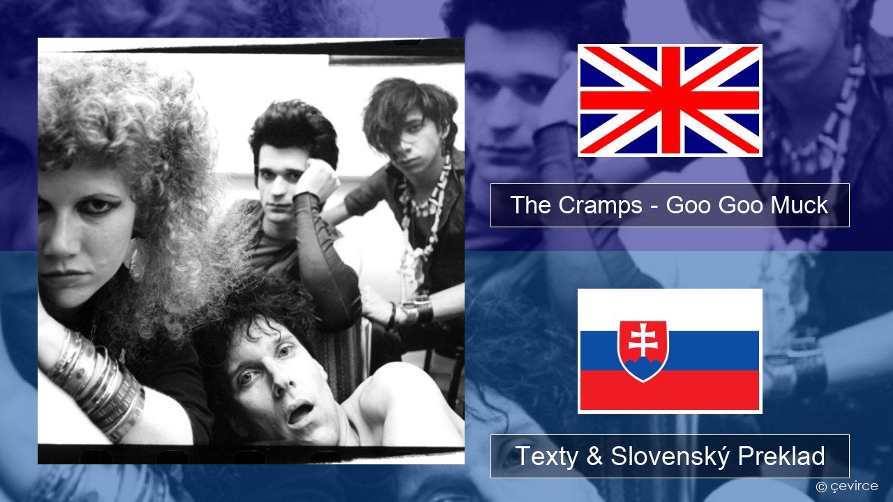 The Cramps – Goo Goo Muck Anglický Texty & Slovenský Preklad