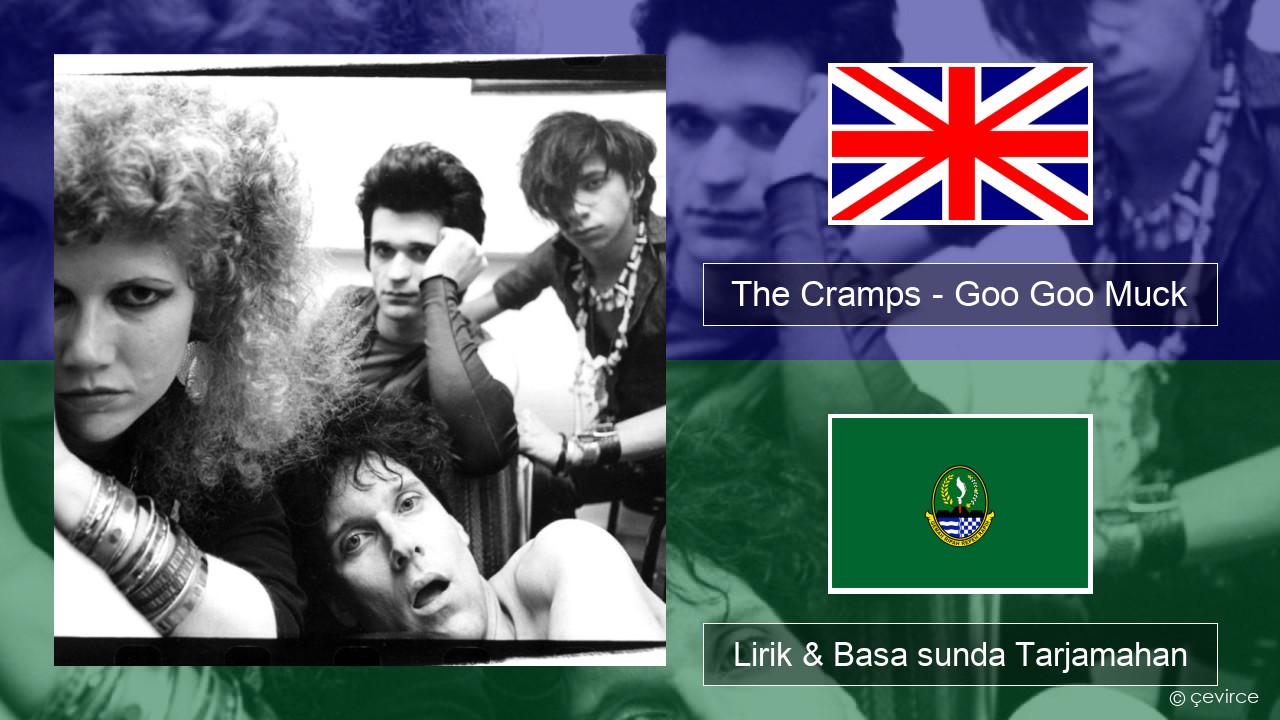 The Cramps – Goo Goo Muck Basa inggris Lirik & Basa sunda Tarjamahan