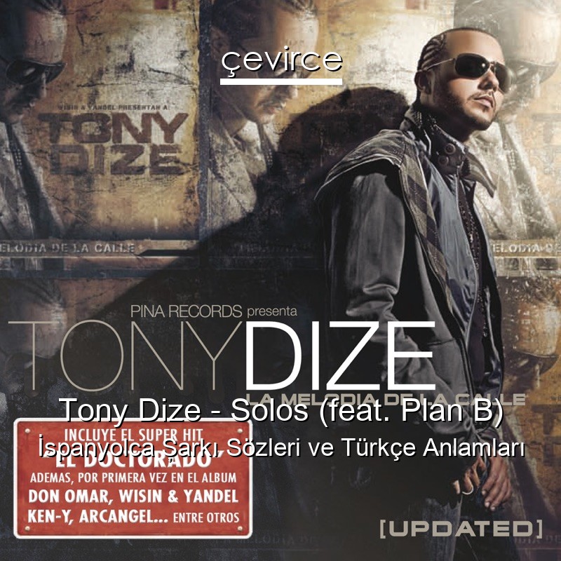 Tony Dize – Solos (feat. Plan B) İspanyolca Şarkı Sözleri Türkçe Anlamları