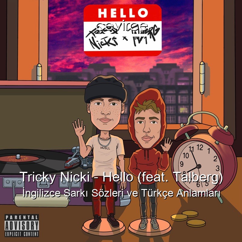 Tricky Nicki – Hello (feat. Talberg) İngilizce Şarkı Sözleri Türkçe Anlamları