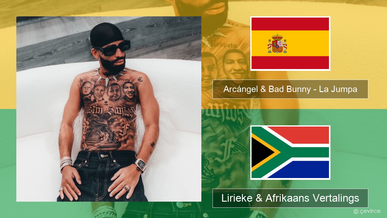 Arcángel & Bad Bunny – La Jumpa Spaanse Lirieke & Afrikaans Vertalings