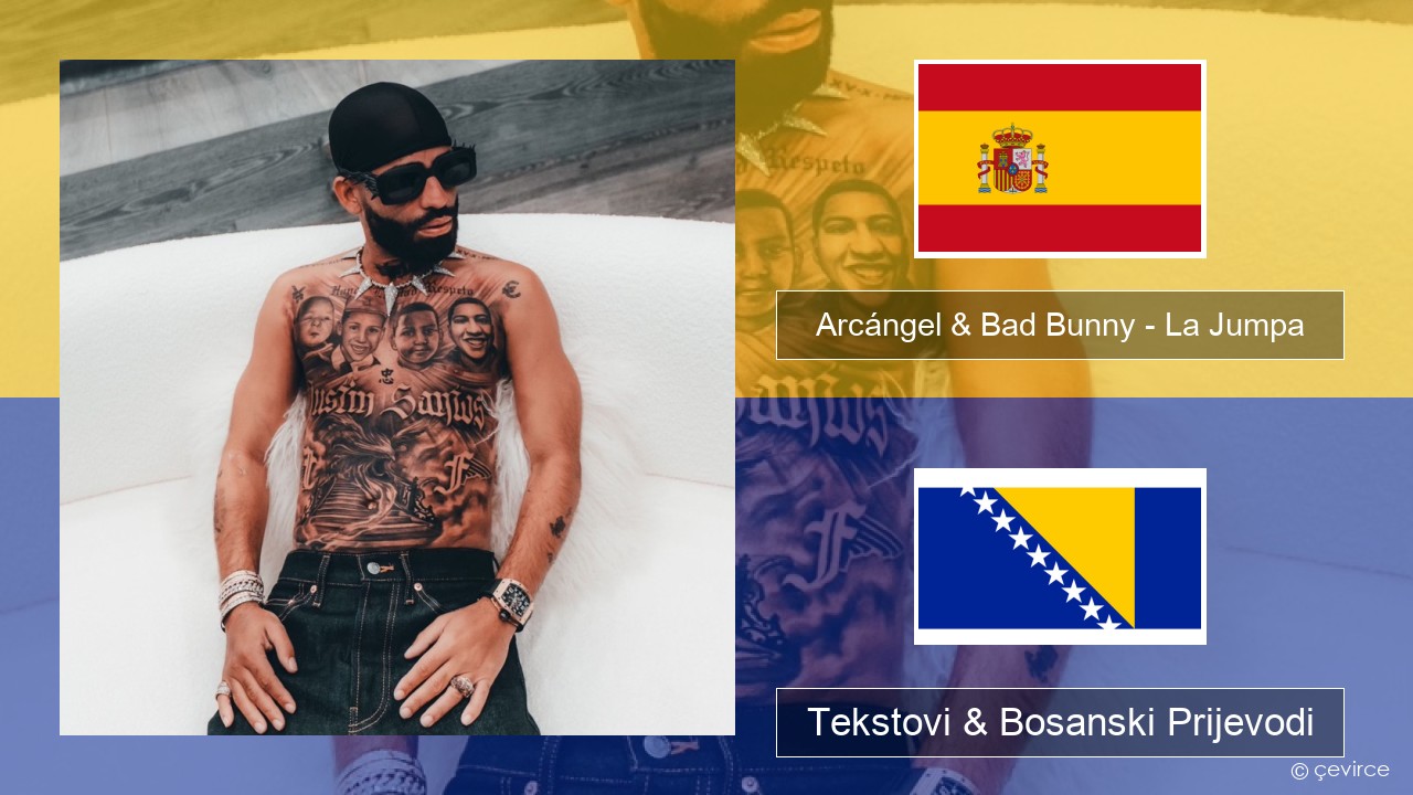 Arcángel & Bad Bunny – La Jumpa Španski Tekstovi & Bosanski Prijevodi