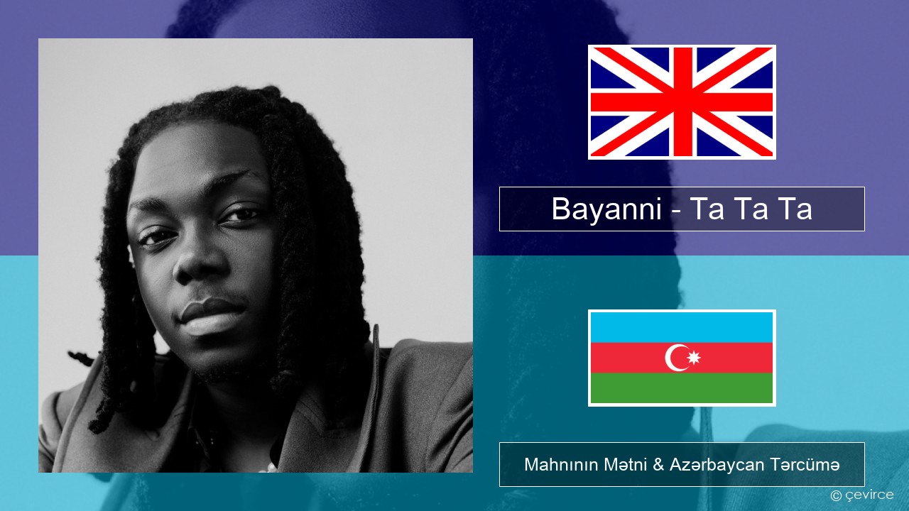 Bayanni – Ta Ta Ta İngilis dili Mahnının Mətni & Azərbaycan Tərcümə