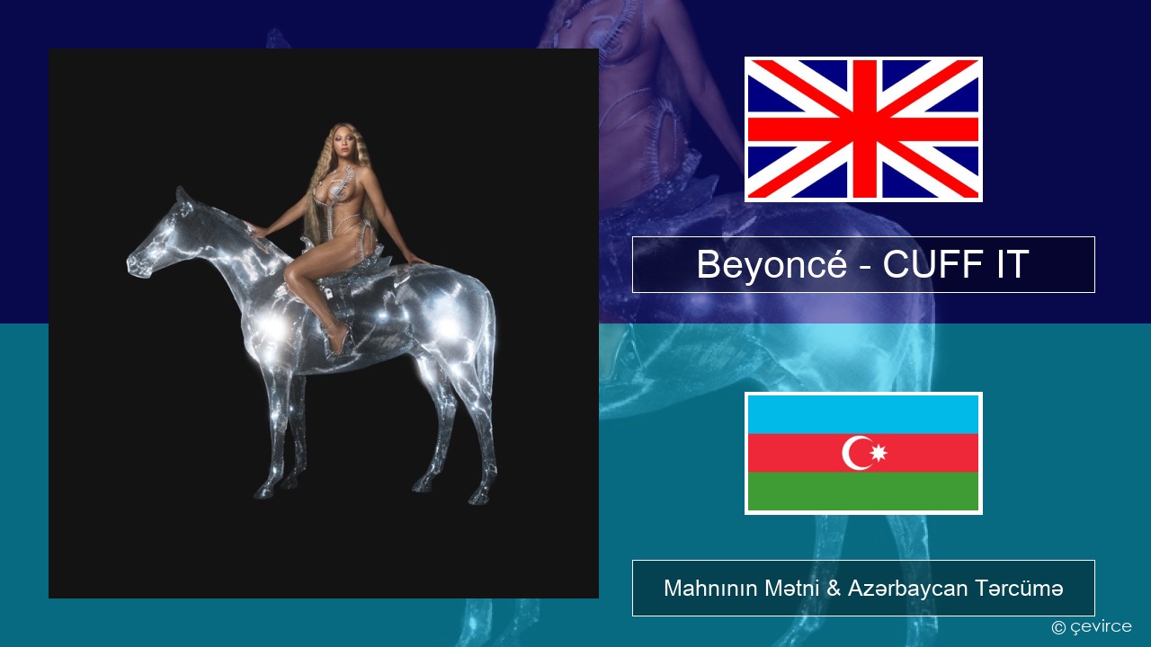 Beyoncé – CUFF IT İngilis dili Mahnının Mətni & Azərbaycan Tərcümə