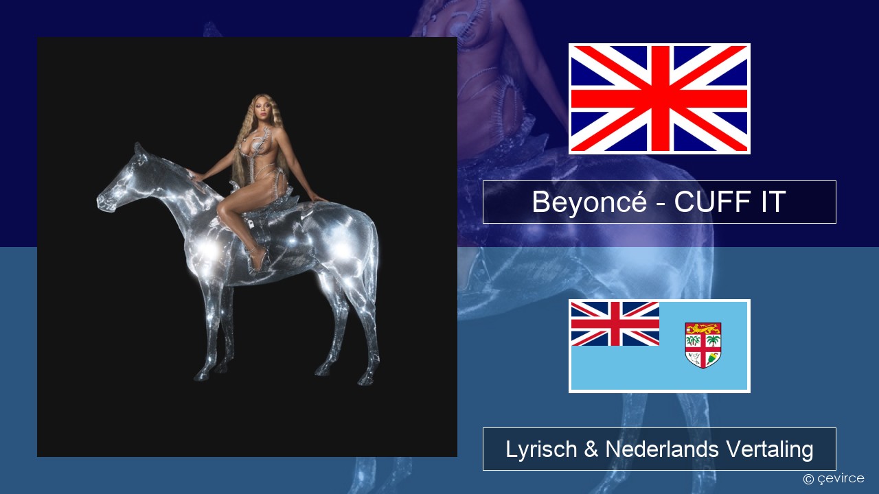 Beyoncé – CUFF IT Engels Lyrisch & Nederlands Vertaling