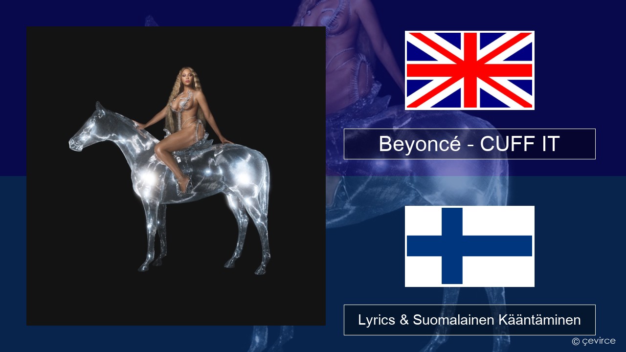 Beyoncé – CUFF IT Englanti Lyrics & Suomalainen Kääntäminen