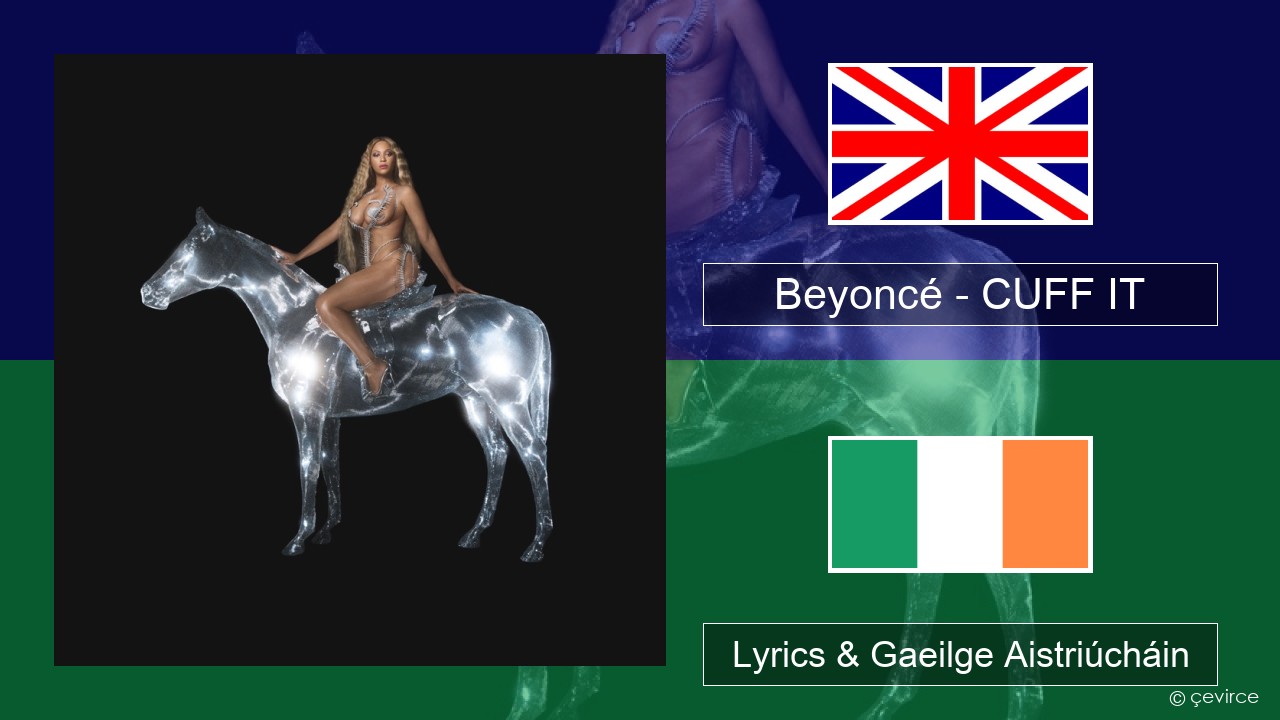 Beyoncé – CUFF IT Béarla Lyrics & Gaeilge Aistriúcháin