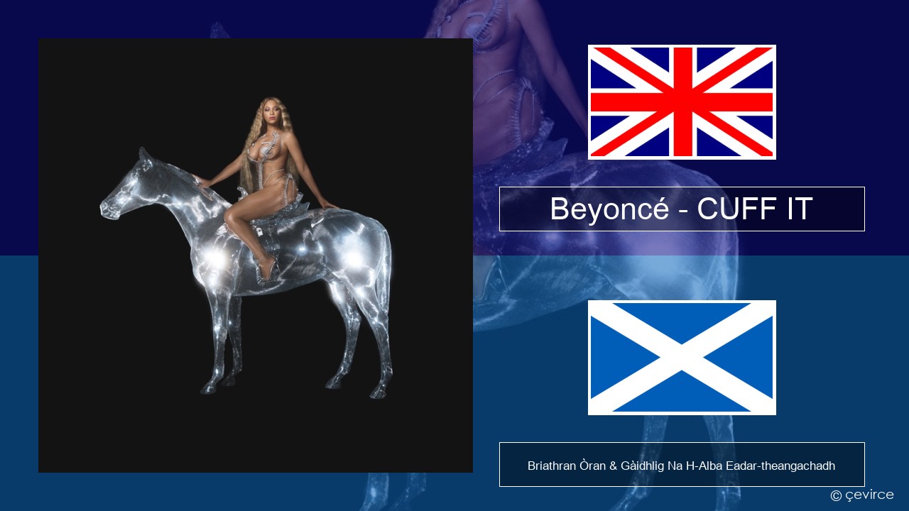 Beyoncé – CUFF IT Gaelic Briathran Òran & Gàidhlig Na H-Alba Eadar-theangachadh