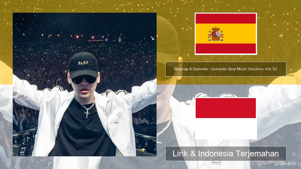 Bizarrap & Quevedo – Quevedo: Bzrp Music Sessions, Vol. 52 Spanyol Lirik & Indonesia Terjemahan
