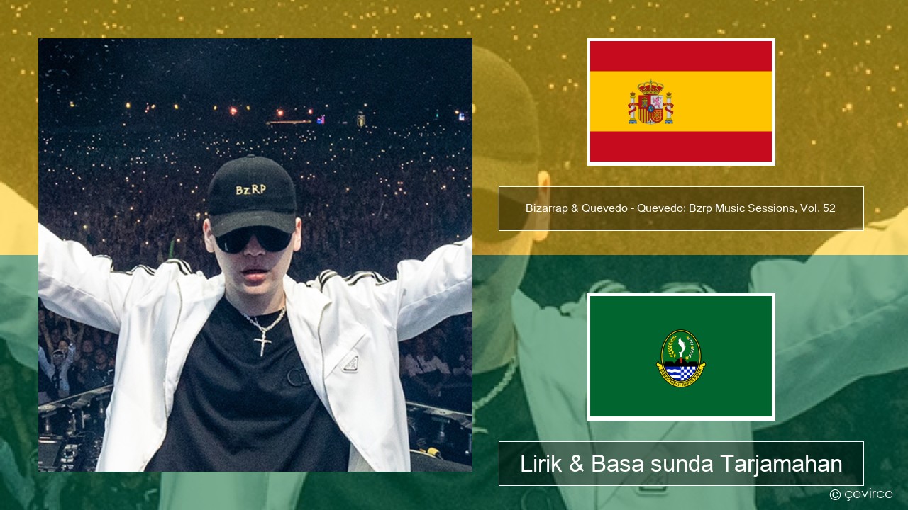Bizarrap & Quevedo – Quevedo: Bzrp Music Sessions, Vol. 52 Spanyol Lirik & Basa sunda Tarjamahan