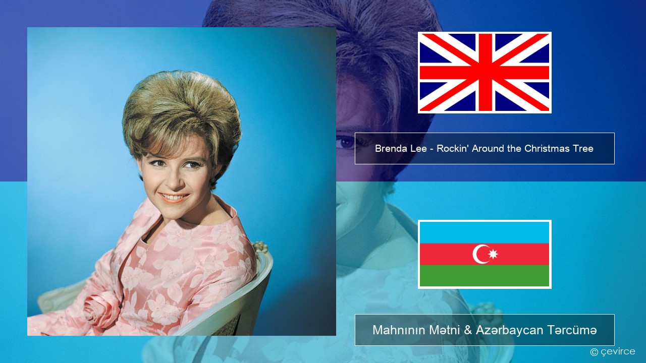 Brenda Lee – Rockin’ Around the Christmas Tree İngilis dili Mahnının Mətni & Azərbaycan Tərcümə