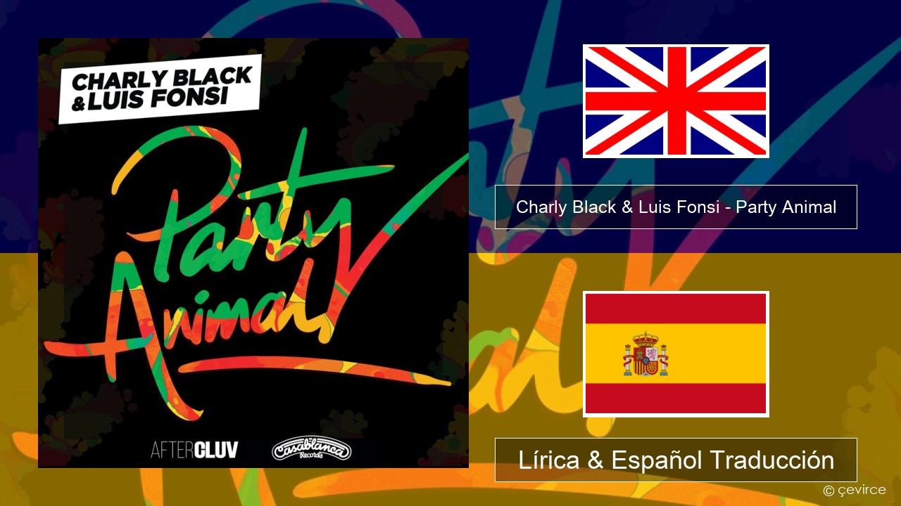 Charly Black & Luis Fonsi – Party Animal Ingl Lírica & Español Traducción - lyrics | çevirce Charly Black & Luis Fonsi – Party Animal Ingl Lírica & Español Traducción - lyrics | çevirce
