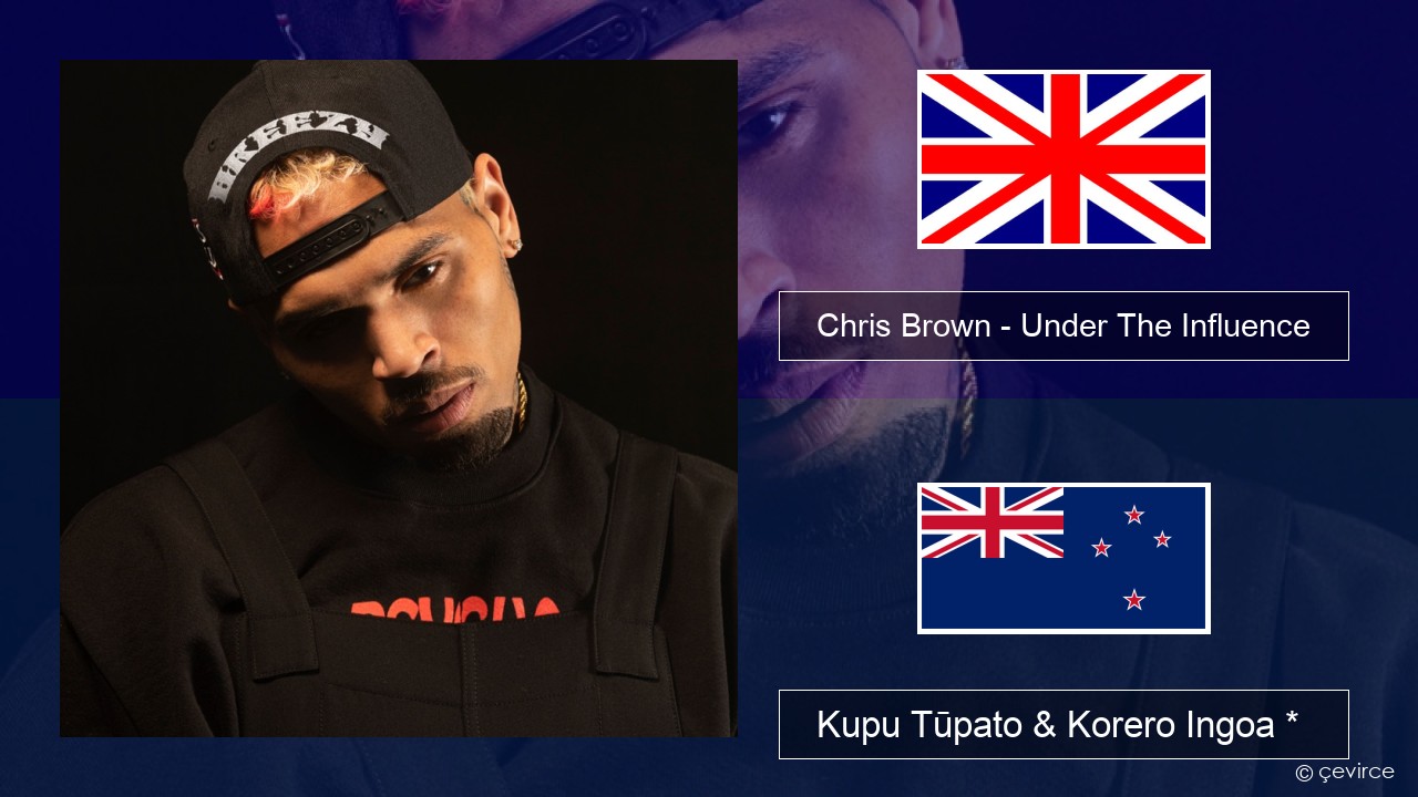 Chris Brown – Under The Influence Ingoa *  Kupu Tūpato & Korero Ingoa *