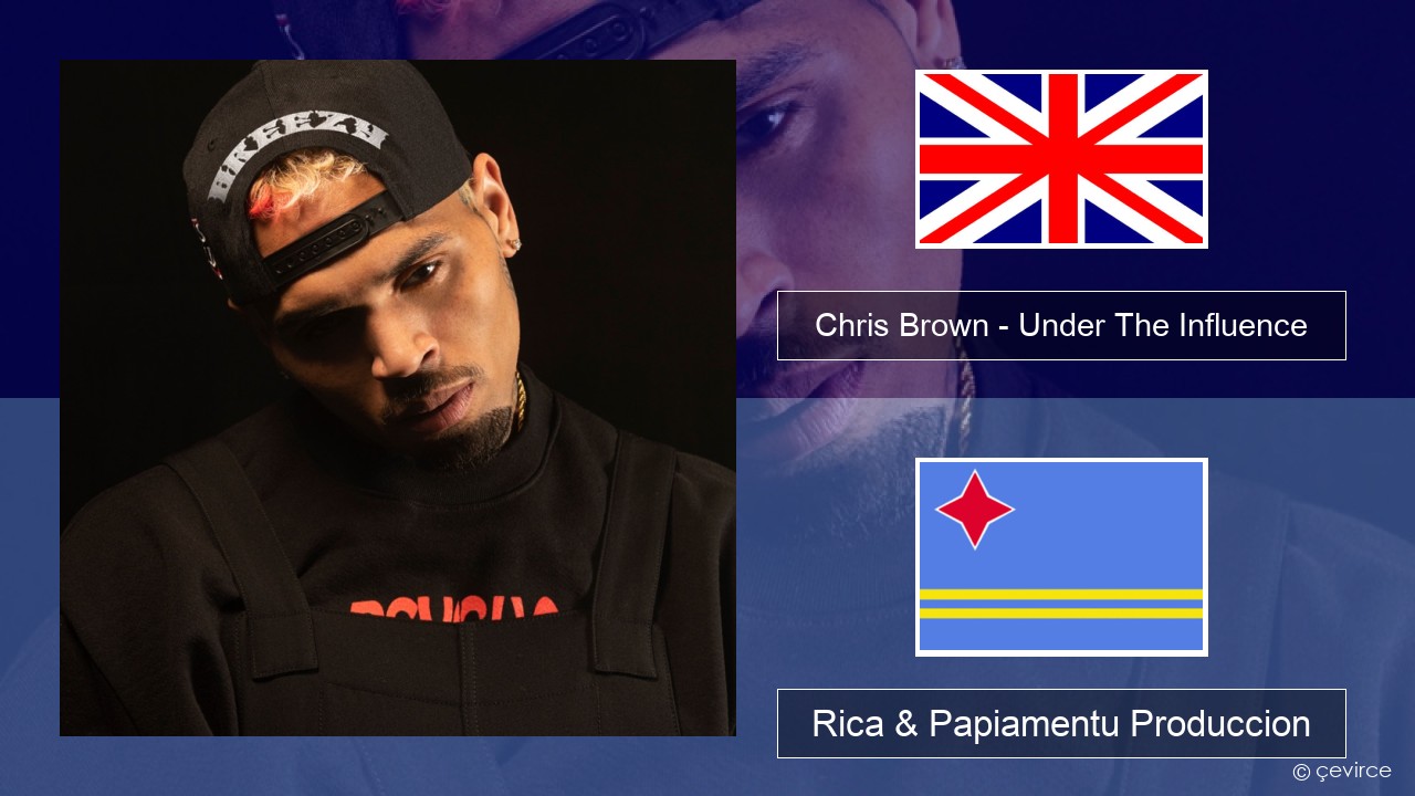 Chris Brown – Under The Influence Ing Rica & Papiamentu Produccion