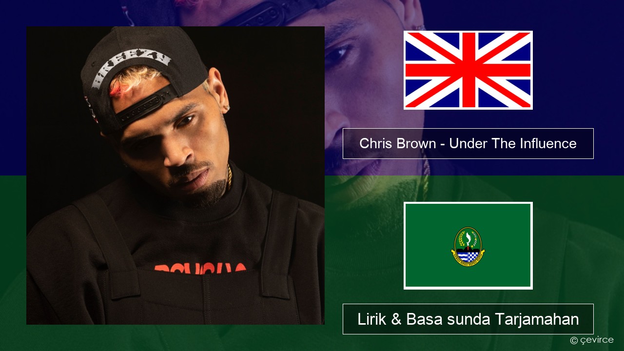 Chris Brown – Under The Influence Basa inggris Lirik & Basa sunda Tarjamahan