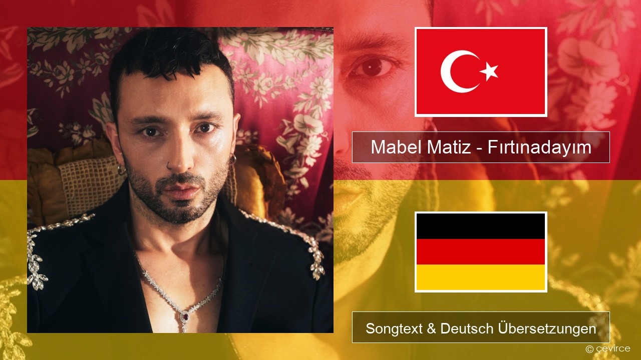 Mabel Matiz – Fırtınadayım Türkisch Songtext & Deutsch Übersetzungen