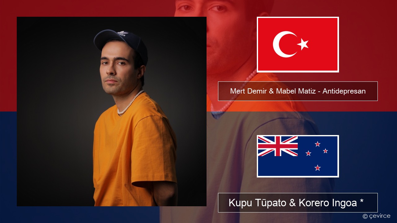 Mert Demir & Mabel Matiz – Antidepresan Reo tiamana Kupu Tūpato & Korero Ingoa *