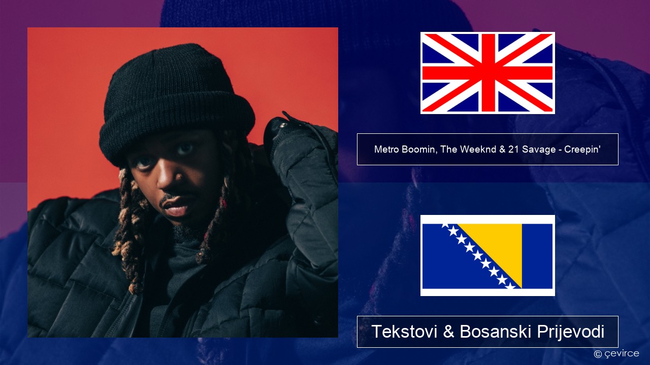 Metro Boomin, The Weeknd & 21 Savage – Creepin’ Engleski Tekstovi & Bosanski Prijevodi