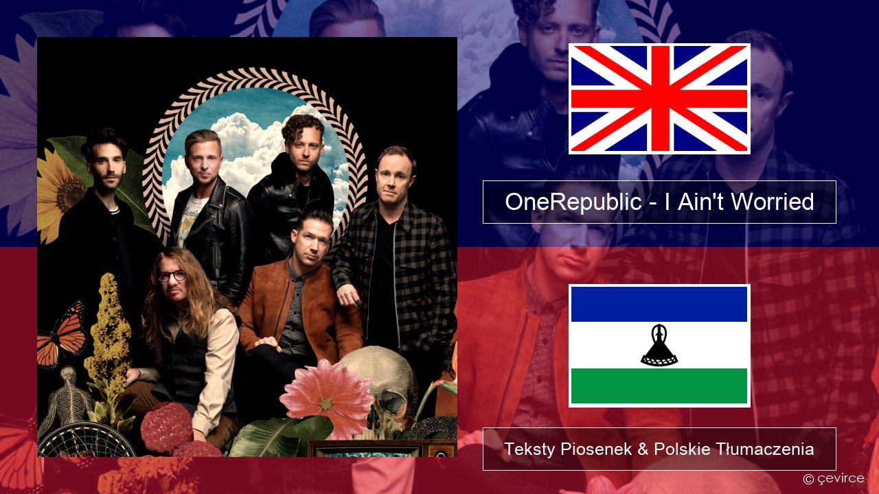 OneRepublic – I Ain’t Worried Polski Teksty Piosenek & Polskie Tłumaczenia