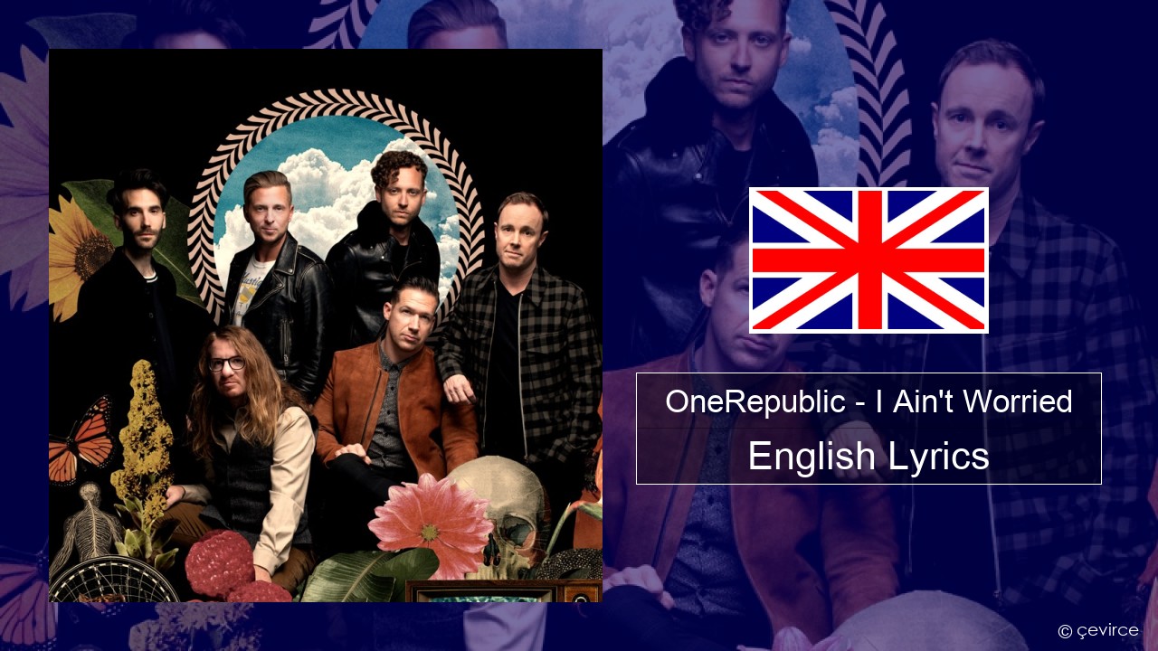 OneRepublic – I Ain’t Worried English Lyrics