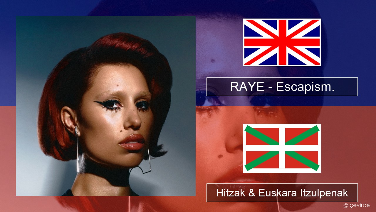 RAYE – Escapism. (feat. 070 Shake) Ingelesa Hitzak & Euskara Itzulpenak