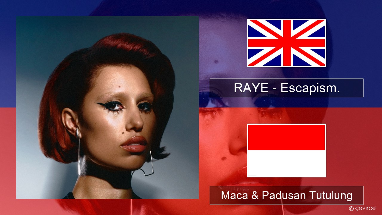 RAYE – Escapism. (feat. 070 Shake) Sing Maca & Padusan Tutulung